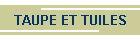 TAUPE ET TUILES